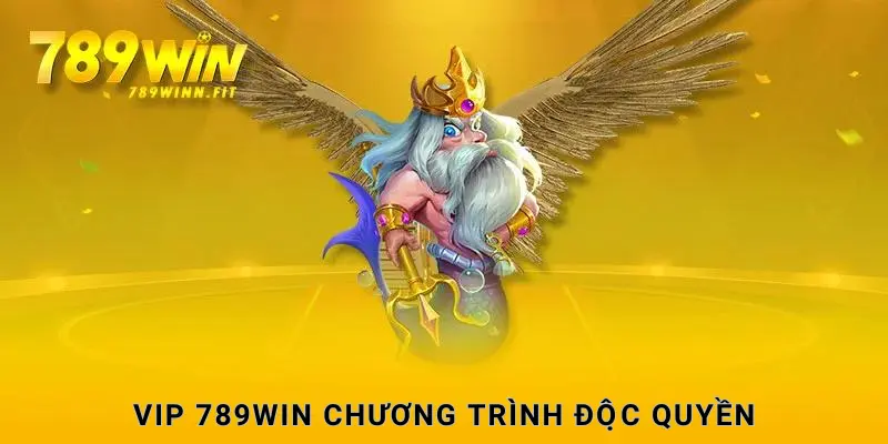 VIP 789WIN là chương trình độc quyền cực giá trị