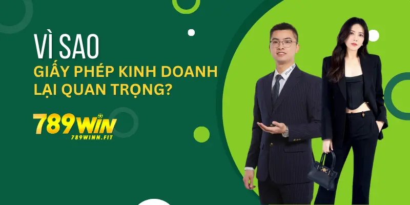 Vì sao giấy phép hoạt động 789Win lại quan trọng