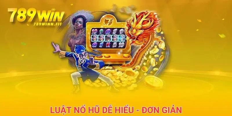 Luật chơi game nổ hũ rất dễ hiểu và đơn giản.