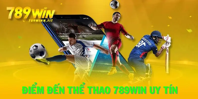 Thể Thao 789Win - Điểm đến uy tín cho các tín đồ cá cược