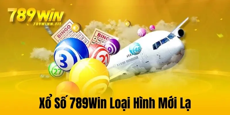 Xổ Số 789Win cung cấp nhiều loại hình mới lạ