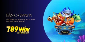 Bắn Cá 789Win - Sảnh cược vui nhộn cho ngư thủ