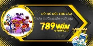 Nổ Hũ Đổi Thẻ Cào Tại 789WIN Nhận Thưởng Không Giới Hạn